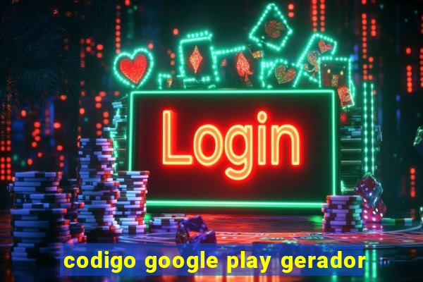 codigo google play gerador